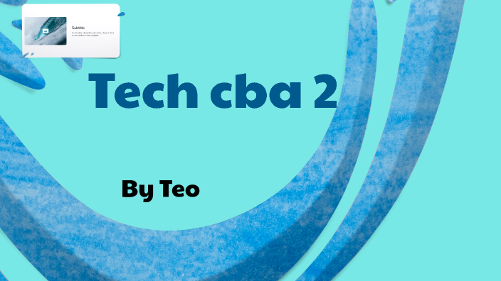tech cba 2 by Teo Tom on Prezi