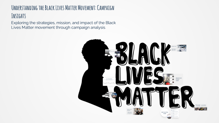 Understanding the Black Lives Matter Movement: Campaign Insights by ...