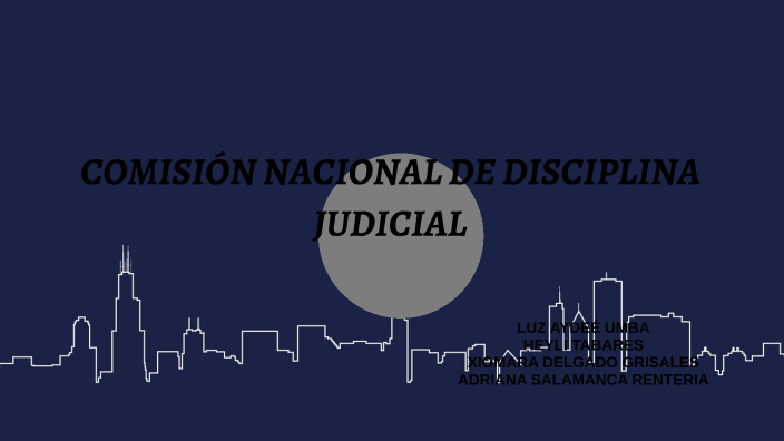 COMISION NACIONAL DE DISCIPLINA JUDICIAL By Adriana Salamanca Renteria ...