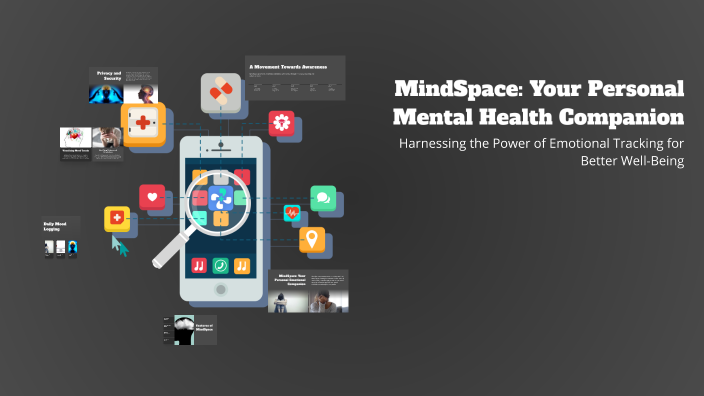 MindSpace: Your Personal Mental Health Companion by Noel Sanchez on Prezi