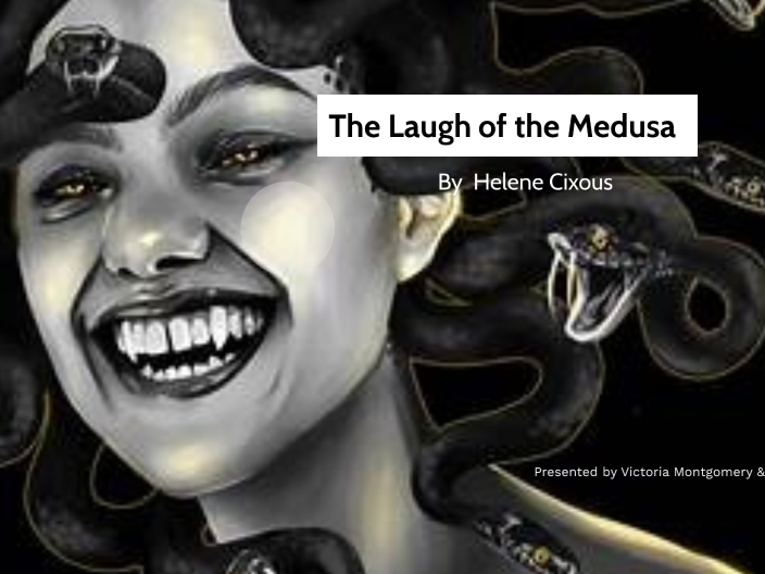 The Laugh of the Medusa by victoria montgomery on Prezi