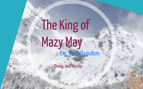 The King of Mazy May by Liz Chang on Prezi