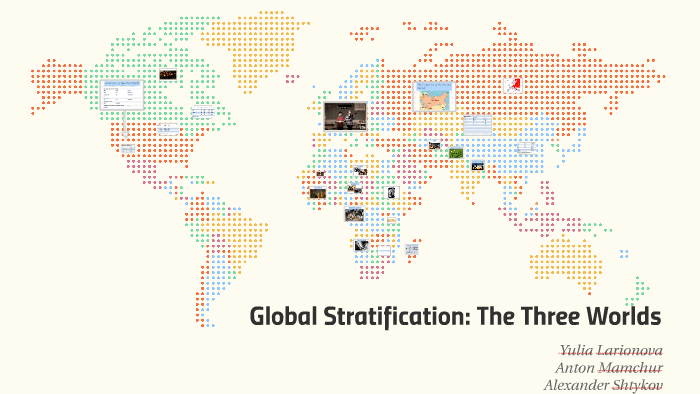 Global Stratification: The Three Worlds by Alexander Shtykov on Prezi