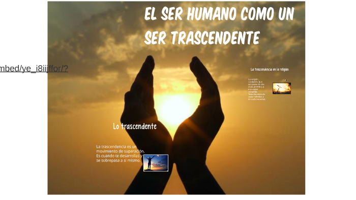 El Ser Humano Como Ser Trascendental By Beatriz Castro On Prezi