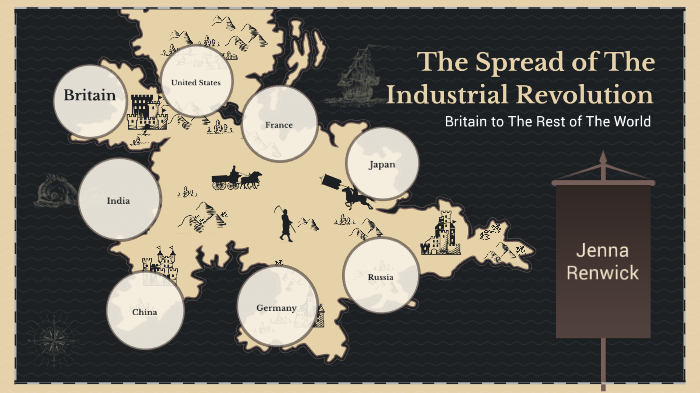 The Spread of The Industrial Revolution by jenna Renwick on Prezi