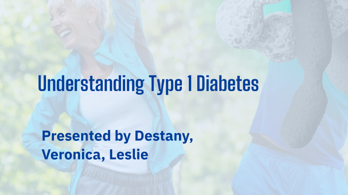 Understanding Type 1 Diabetes by Destany Delgado on Prezi