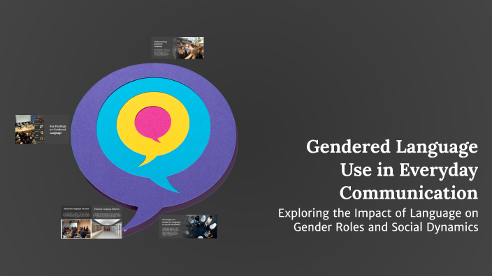 Gendered Language Use in Everyday Communication by Kent Wentworth on Prezi