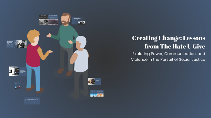 Creating Change: Lessons from The Hate U Give by Bryson Tennant on Prezi