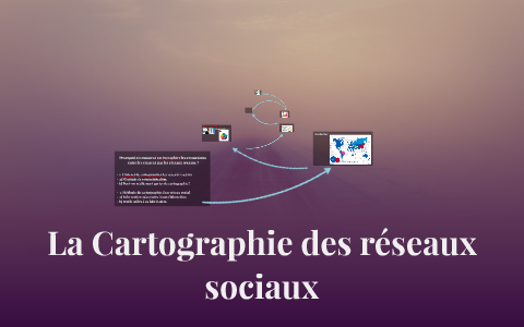 La Cartographie des reseaux sociaux by clara Alberti on Prezi