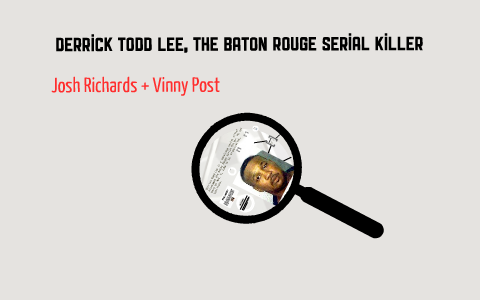 Derrick Todd Lee Baton Rouge Serial Killer By Josh Richards On Prezi