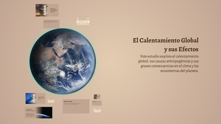 El Calentamiento Global y sus Efectos by Ivan Rodriguez on Prezi