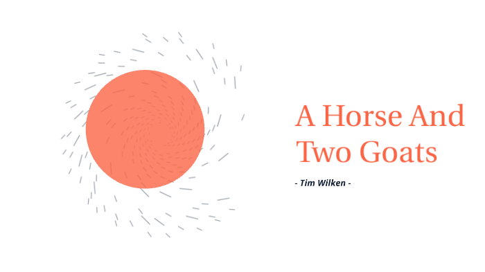 A Horse And Two Goats By Tim Wilken On Prezi Next