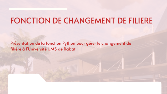 FONCTION DE CHANGEMENT DE FILIERE by Ilyas FARDAOUI on Prezi