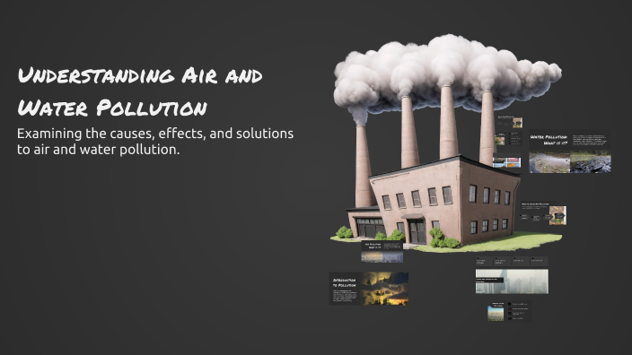 Understanding Air and Water Pollution by Jan Kubiak on Prezi
