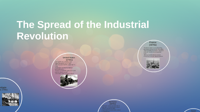 The Spread of the Industrial Revolution by elise labadini on Prezi