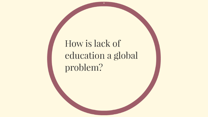 how-is-lack-of-education-a-global-problem-by-linnea-greaves