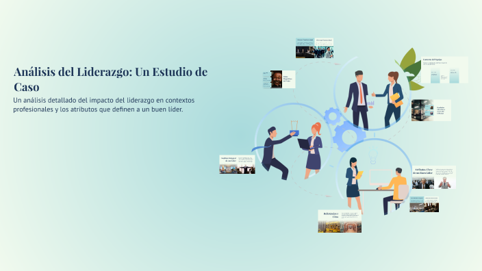 Análisis del Liderazgo: Un Estudio de Caso by Juana Lopez on Prezi