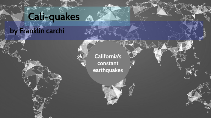 California Earthquakes By Franklin Carchi On Prezi