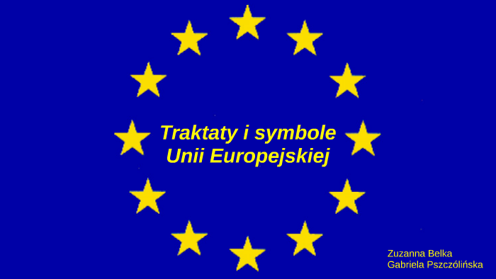 Wymień Symbole Unii Europejskiej Traktaty i symbole Unii Europejskiej by Gabrysia on Prezi