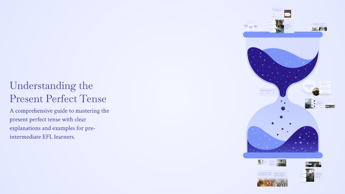 Understanding the Present Perfect Tense by Nathanael Pillay on Prezi