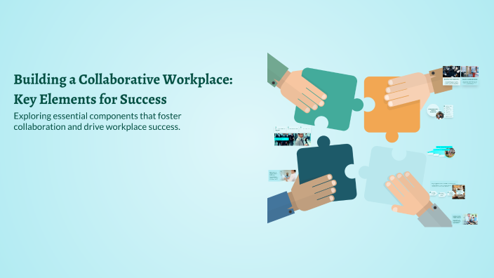 Building a Collaborative Workplace: Key Elements for Success by Immanel ...