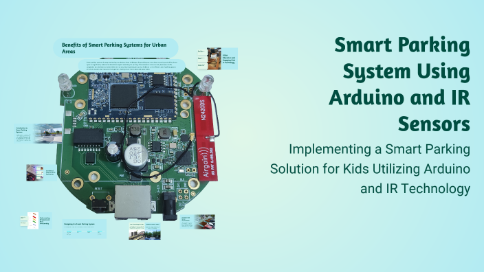 Smart Parking System Using Arduino and IR Sensors by Kaif Nabi on Prezi