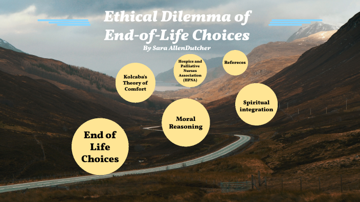 Ethical Dilemma Of End-of-Life Choices By Sara AllenDutcher On Prezi