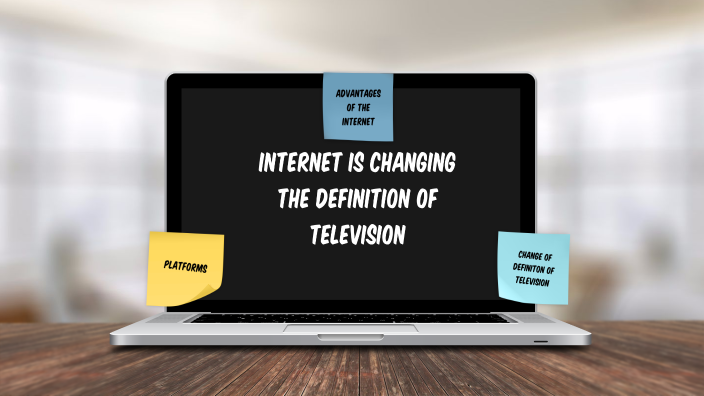 Internet Is Changing The Definition Of Television By Cecilia 