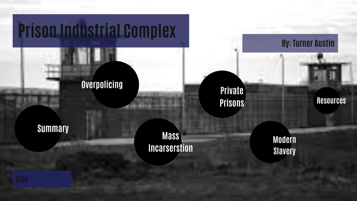 The Prison Industrial Complex by Turner Austin on Prezi