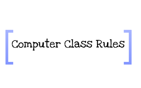 Computer Class Code Rules Computer Class Rules by Nelida Roach on Prezi