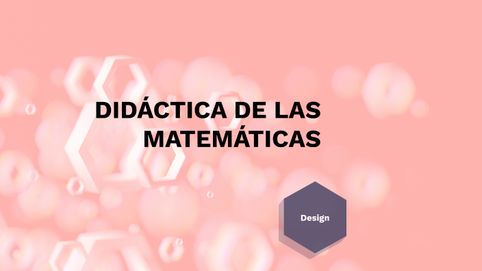 La didáctica de las matemáticas by Abi Denari on Prezi
