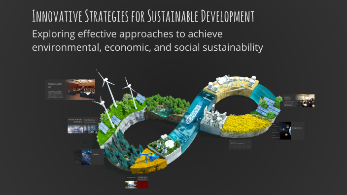 Innovative Strategies for Sustainable Development by Jilianne Vega on Prezi