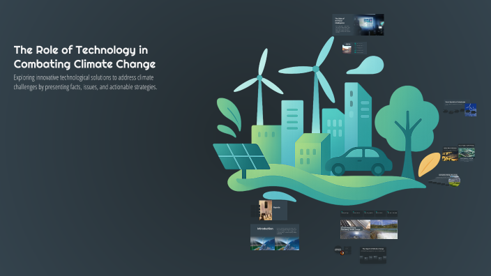 The Role of Technology in Combating Climate Change by Randa Masood on Prezi