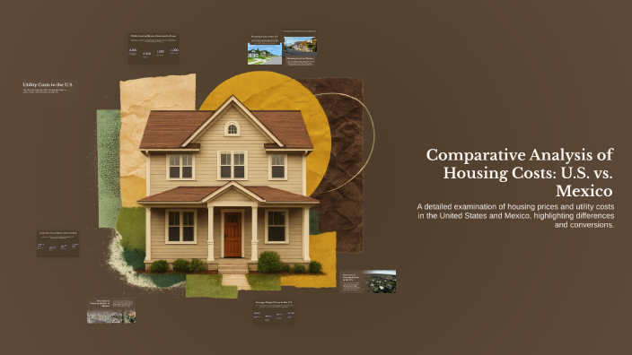 Comparative Analysis of Housing Costs: U.S. vs. Mexico by Jaiden Ramos ...