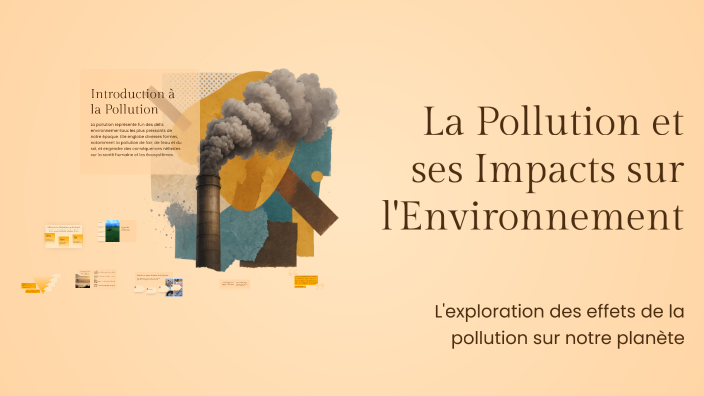 La Pollution et ses Impacts sur l'Environnement by Rayen Msallem on Prezi