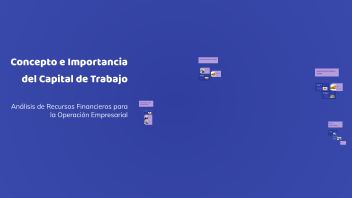 Concepto e Importancia del Capital de Trabajo by Gabriela Zaragoza