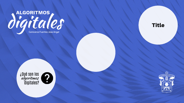 Algoritmos Digitales by JOSE ANGEL CENICEROS FUENTES on Prezi