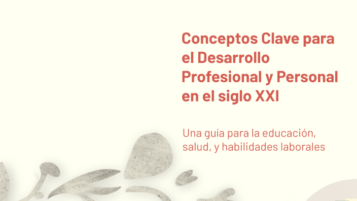 Conceptos Clave para el Desarrollo Profesional y Personal en el siglo ...