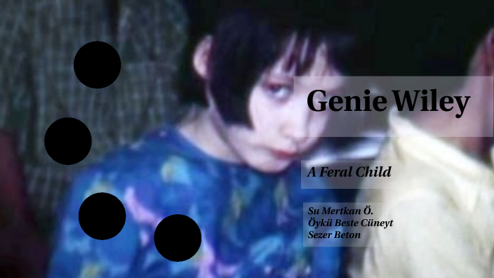 Genie Wiley; A Feral Child By Sezer Beton On Prezi