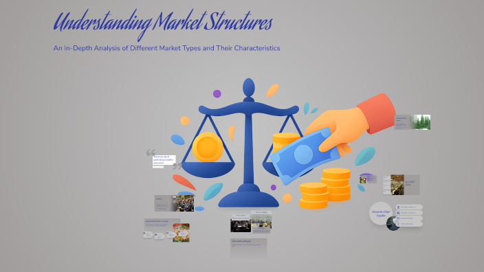 Understanding Market Structures by Himanshu Maurya on Prezi