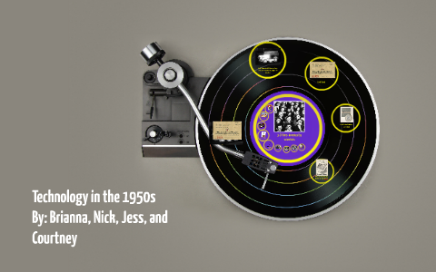 Technology in the 1950s by Brianna Kumm on Prezi