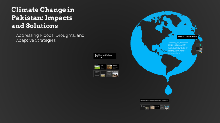Climate Change in Pakistan: Impacts and Solutions by HUNAIN KHAN on Prezi