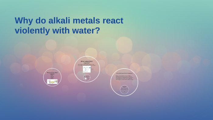 why-do-alkali-metals-react-with-water-by-tanner-george