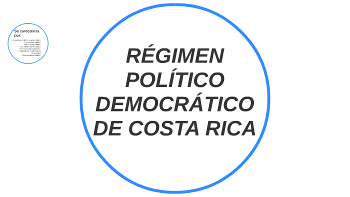 RÉGIMEN POLÍTICO DEMOCRÁTICO DE COSTA RICA by Elena Ruiz on Prezi