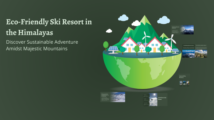 Eco-Friendly Ski Resort in the Himalayas by Bob BInGONG on Prezi