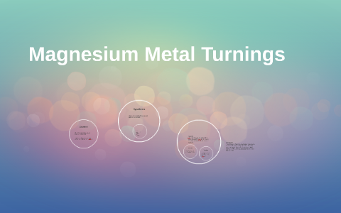 Magnesium Metal Turnings by Heaven Moon on Prezi