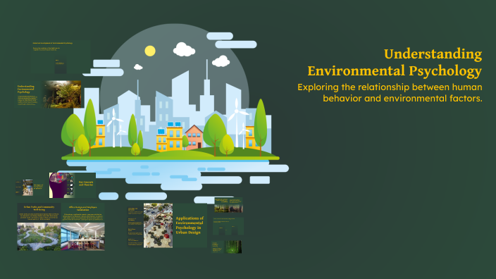 Understanding Environmental Psychology by Madurasini K on Prezi