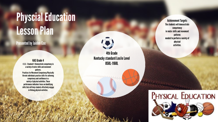 Phsyical Education Lesson Plan by Jaiden Cox on Prezi