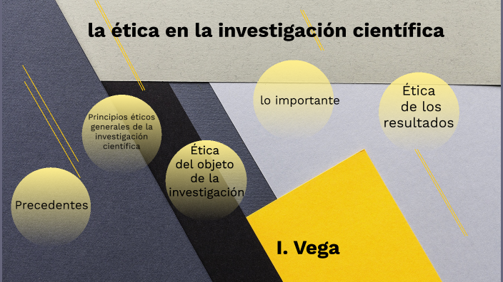 la ética en la investigación científica by Ivan Martell on Prezi