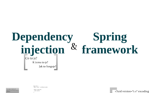 Dependency Injection and Spring Framework by Martin Chalupa on Prezi